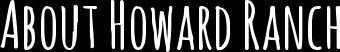 About Howard Ranch